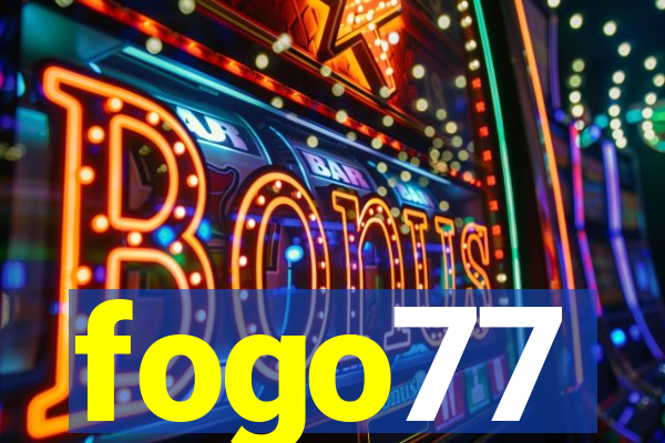 fogo77