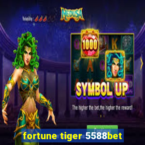 fortune tiger 5588bet