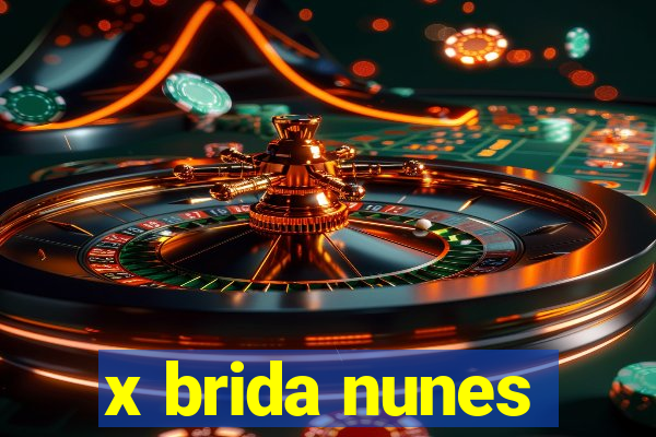 x brida nunes