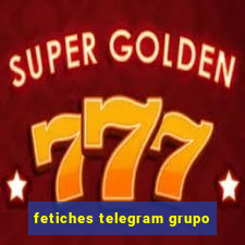 fetiches telegram grupo