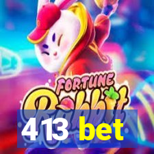 413 bet