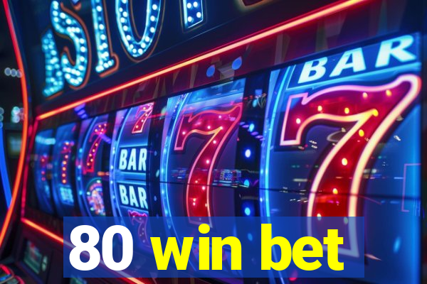 80 win bet