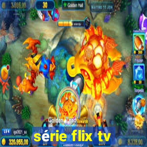 série flix tv