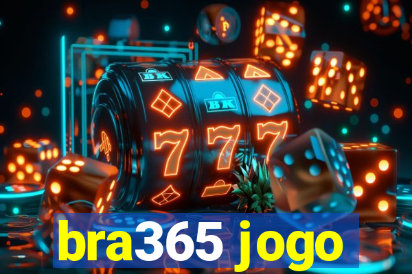 bra365 jogo