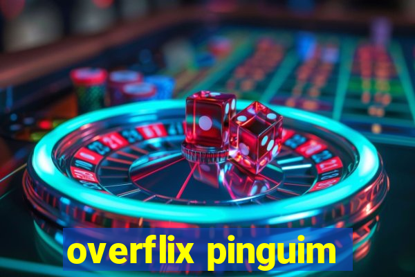 overflix pinguim