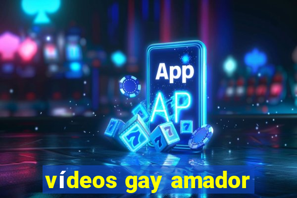 vídeos gay amador