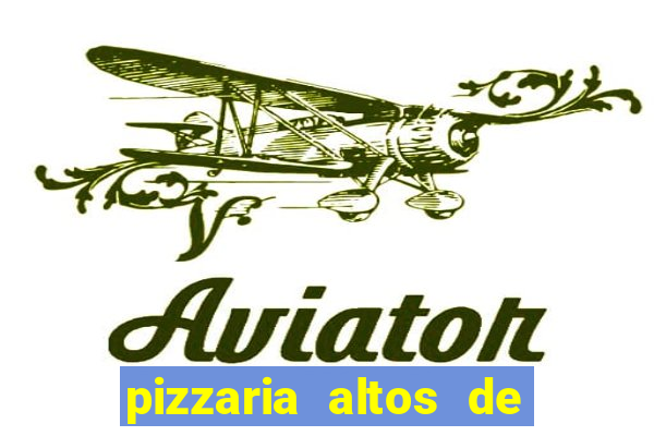 pizzaria altos de santana sjc