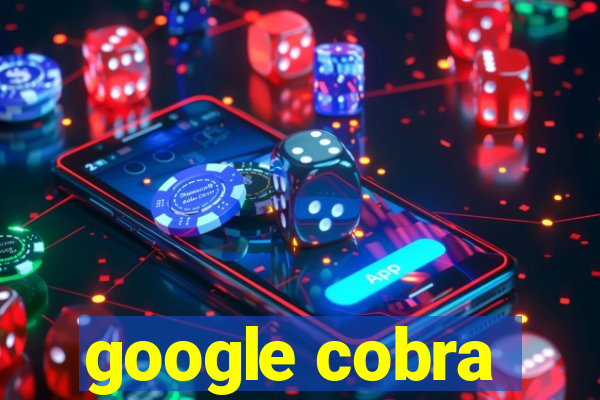 google cobra