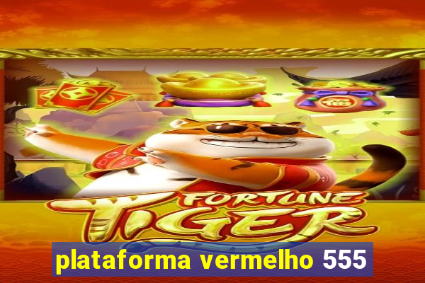 plataforma vermelho 555