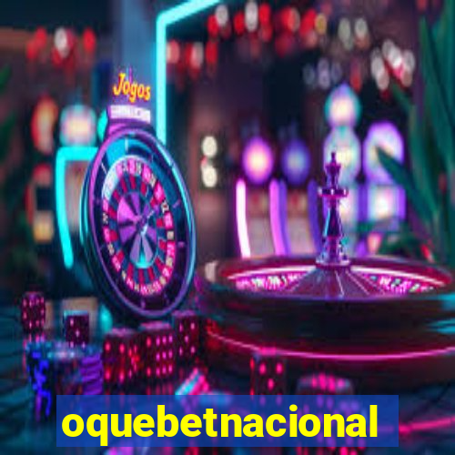 oquebetnacional