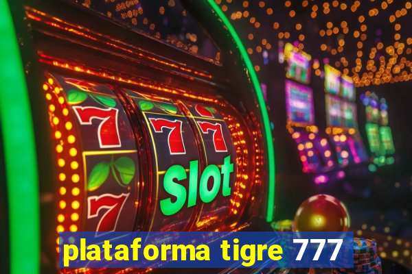 plataforma tigre 777