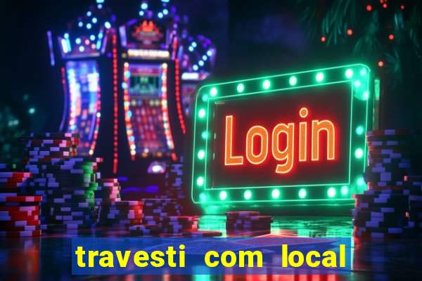 travesti com local porto seguro