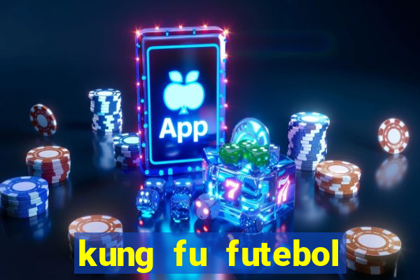 kung fu futebol clube online