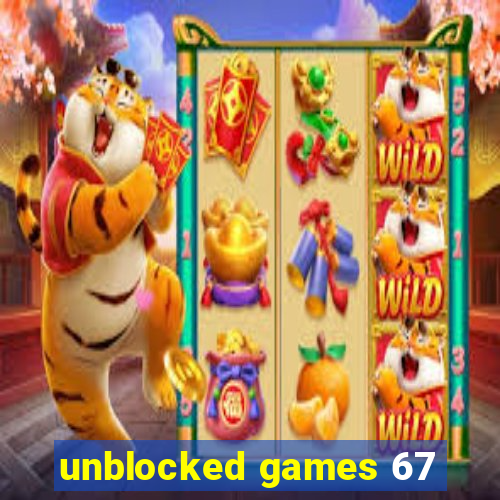 unblocked games 67