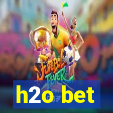 h2o bet