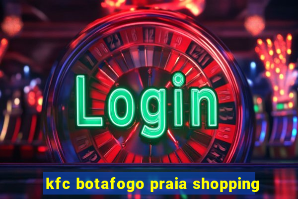 kfc botafogo praia shopping