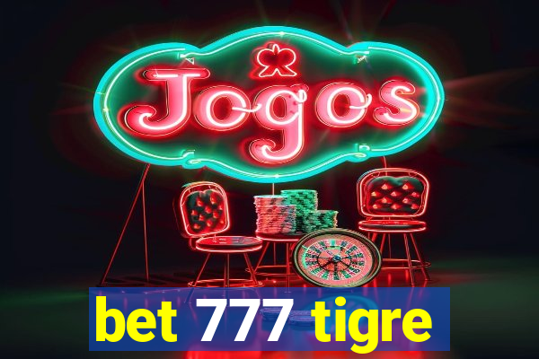 bet 777 tigre