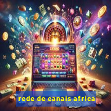 rede de canais africa