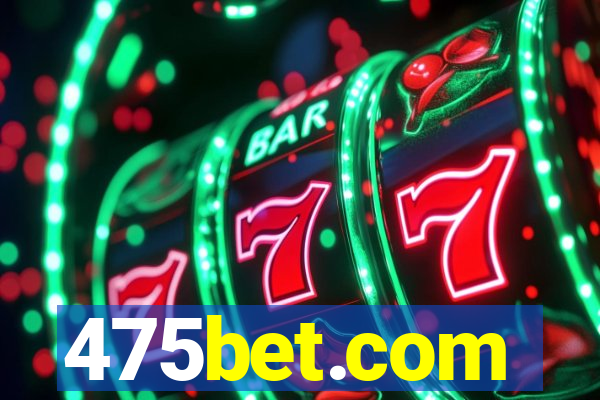 475bet.com