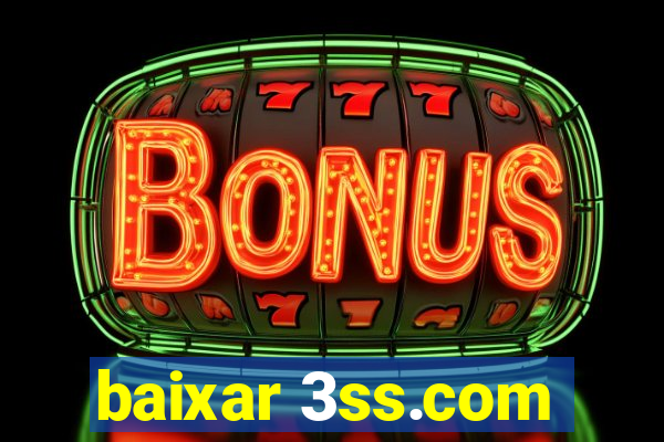 baixar 3ss.com