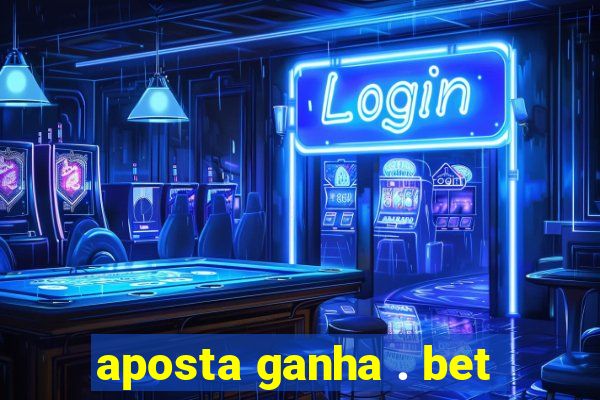 aposta ganha . bet