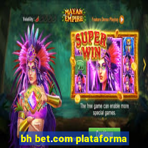 bh bet.com plataforma