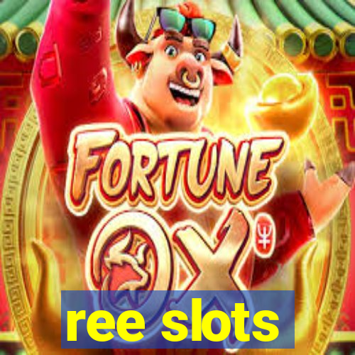 ree slots