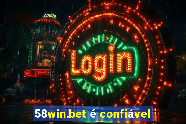 58win.bet é confiável