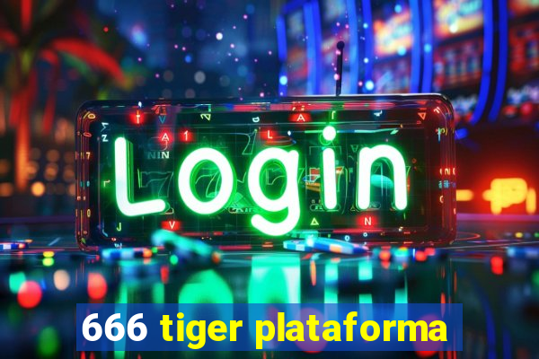 666 tiger plataforma