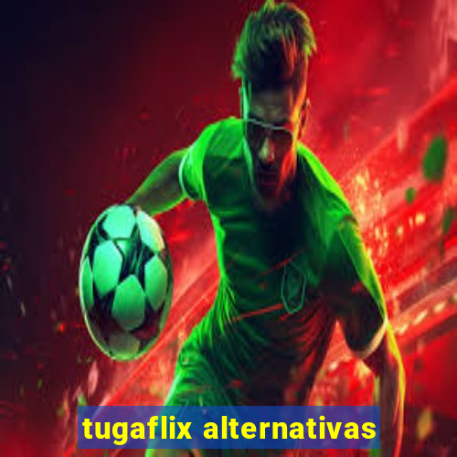 tugaflix alternativas