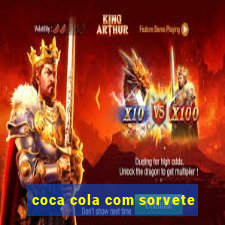 coca cola com sorvete