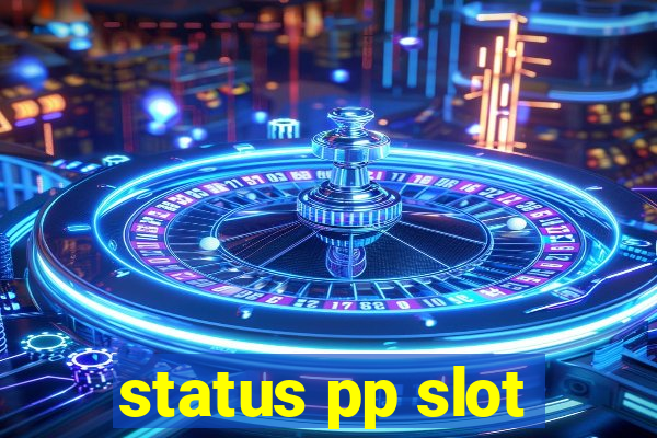 status pp slot