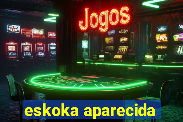 eskoka aparecida