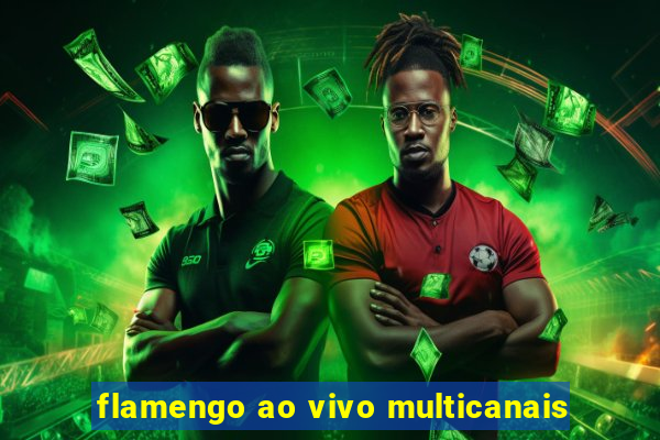 flamengo ao vivo multicanais