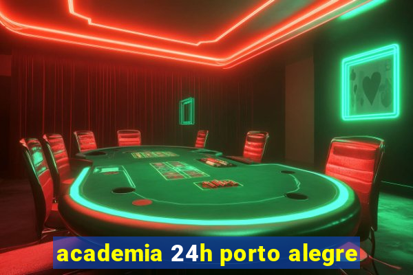 academia 24h porto alegre