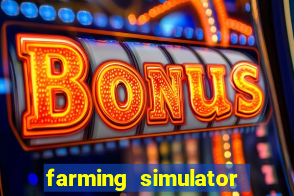 farming simulator 18 dinheiro infinito