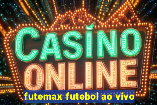 futemax futebol ao vivo