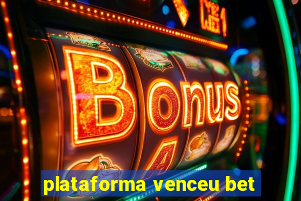 plataforma venceu bet