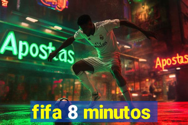 fifa 8 minutos