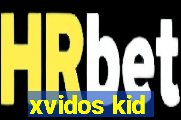 xvidos kid