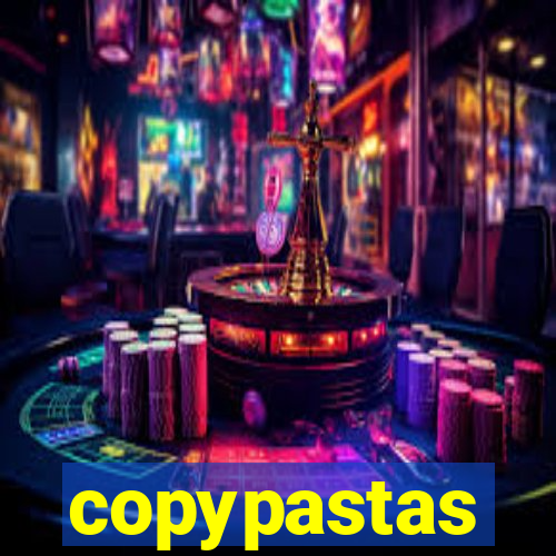 copypastas