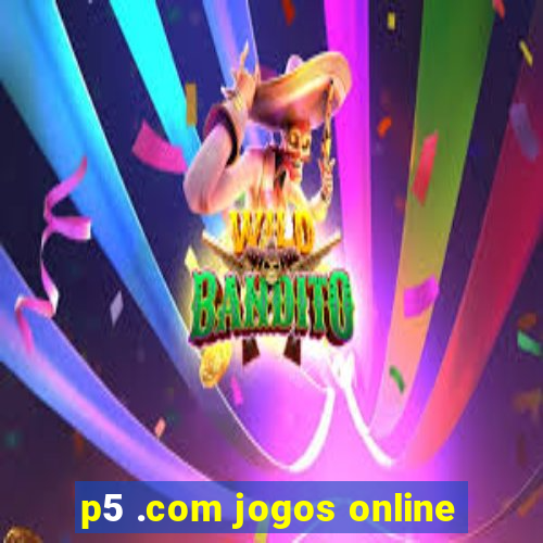 p5 .com jogos online