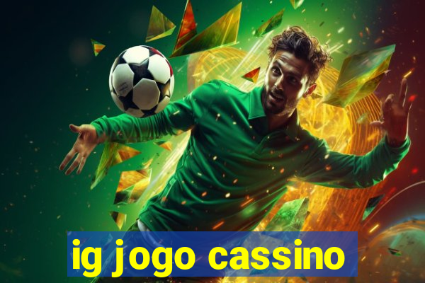 ig jogo cassino