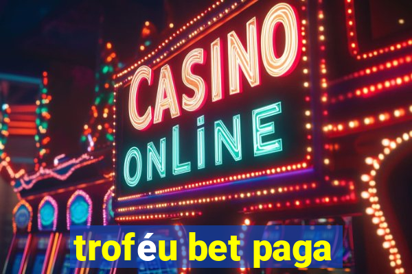 troféu bet paga