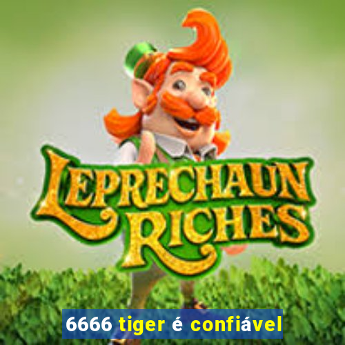 6666 tiger é confiável