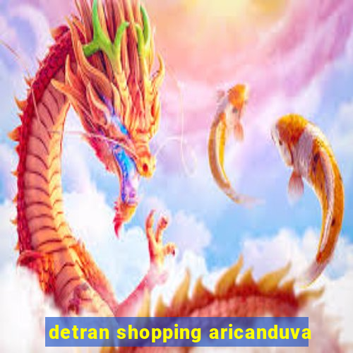 detran shopping aricanduva