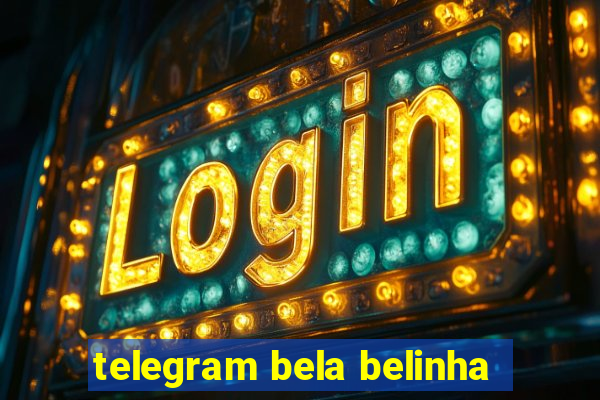 telegram bela belinha