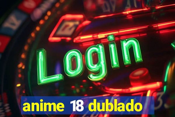 anime 18 dublado