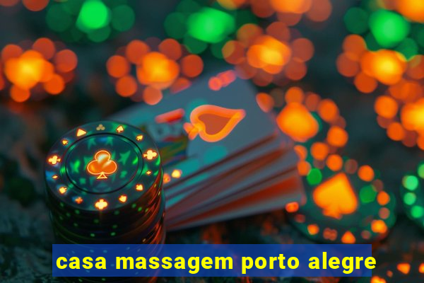 casa massagem porto alegre