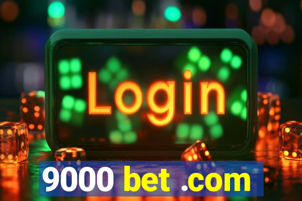 9000 bet .com